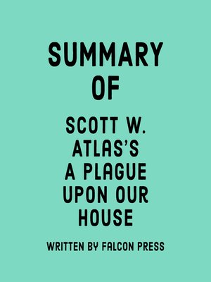 cover image of Summary of Scott W. Atlas's a Plague Upon Our House